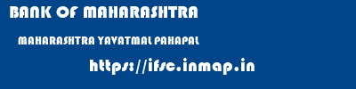 BANK OF MAHARASHTRA  MAHARASHTRA YAVATMAL PAHAPAL   ifsc code